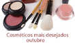 Cosméticos mais Desejados do Mês (out/12)
